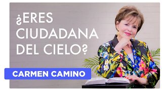 ¿ERES CIUDADANA DEL CIELO? Filipenses 3:20. - 2022. - Carmen Camino