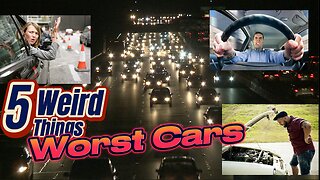 5 Weird Things - Worst Cars