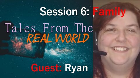 Tales From The Real World Session 6: Family