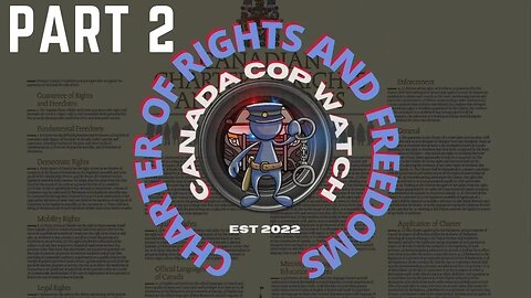 Part 2: Learn Your Canadian Charter Of Rights And Freedoms With Us - Canada Cop Watch Education