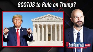 New American Daily | SCOTUS Should Issue Wrong Ruling Against Trump for Good Reason: Legal Expert