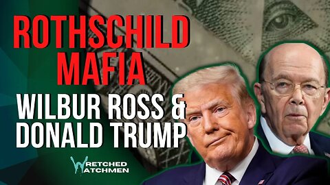 Rothschild Mafia: Wilbur Ross & Donald Trump