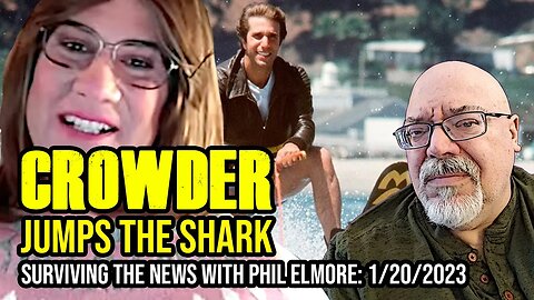 Steven Crowder Jumps the Shark - Surviving the News, 20 January 2023