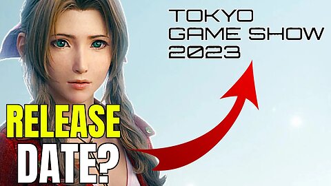 Will Final Fantasy 7 Rebirth Get A RELEASE DATE At TGS 2023?