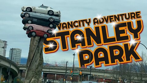 Stanley Park Vancouver Drive and City Adventuring