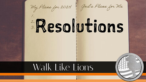 "Resolutions" Walk Like Lions Christian Daily Devotion with Chappy Jan 03, 2024
