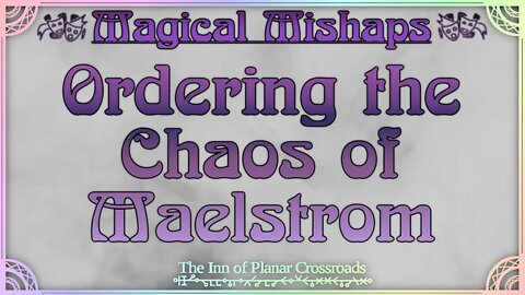 Magical Mishaps: Ordering the Chaos of Maelstrom