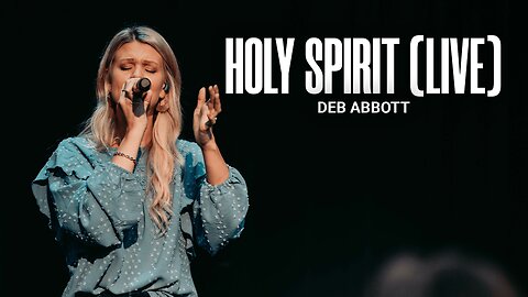 Holy Spirit (LIVE) - Deb Abbott