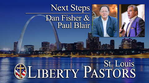 Paul Blair & Dan Fisher - Next Steps/Black Robe Regiment Pastor (Liberty Pastors)