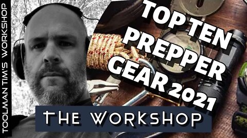 43. TOP TEN PREPPER GEAR 2021 - Part 2