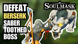 Soulmask Berserk Sabertooth How To Kill Easy