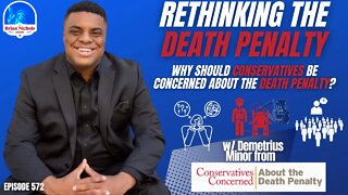572: Rethinking the Death Penalty - Why Should Conservatives be Concerned About the Death Penalty?