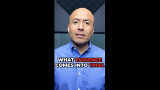 What evidence comes into trial