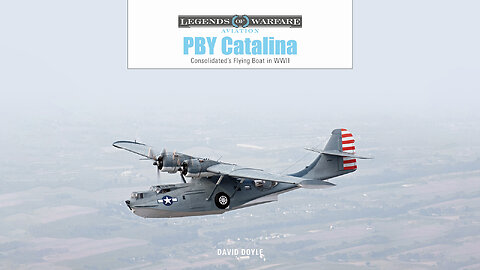 PBY Catalina: Consolidated's Flying Boat in WWII