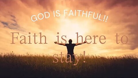 God is faithful!! Faith is here to stay!!