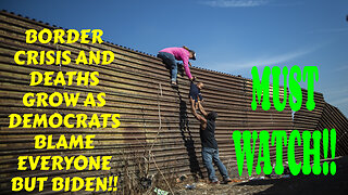 BORDER CRISIS AND DEATHS GROW AS DEMOCRATS BLAME EVERYONE BUT BIDEN!! MUST WATCH!