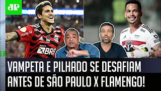 "EU APOSTO COM VOCÊ! Quem VAI PASSAR nesse São Paulo x Flamengo é o..." Vampeta e Pilhado DISCORDAM!