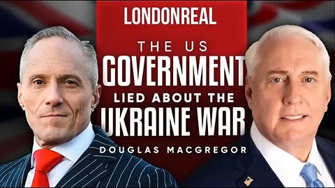 Colonel Douglas Macgregor - The US Government Lied About The Ukraine War