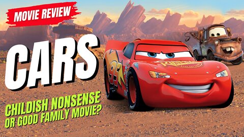 🎬 Cars (2006) Movie Review - Childish Nonsense, or Good Family Movie?