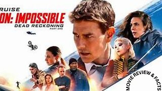 Mission Impossible Dead Reckoning - A Deep Dive Movie Review & Facts