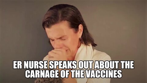 ER NURSE SPEAKS OUT ABOUT THE VACCINE CARNAGE