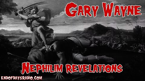 Gary Wayne | Nephilim, Reptilians, Giants, Illuminati