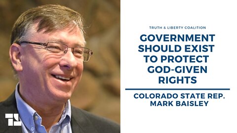 Colorado State Rep. Mark Baisley: Government Should Exist to Protect God-Given Rights