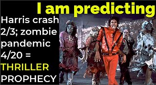 I am predicting: Harris' crash Feb 3; Zombies Apr 20 = MJ'S THRILLER PROPHECY