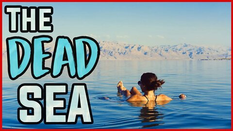 The Dead Sea | Amazing Facts To Understand Why It Is "Dead"