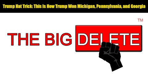 Trump Hat Trick - This Is How Trump Won Michigan, Pennsylvania, and Georgia