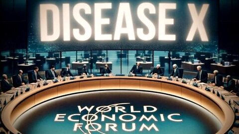 Davos 2024: Disease X & Manipulating Fear!