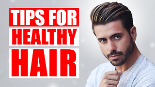 Top 5 Healthy Hair Care Tips For Men | How To Take Care Of Your Hair