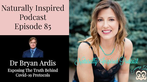 Dr Bryan Ardis - Exposing The Truth Behind Covid-19 Protocols