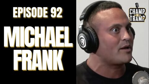 Michael Frank | Episode #92 | Champ and The Tramp