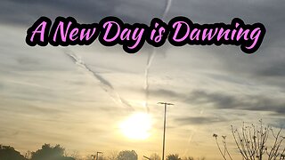 A New Day is Dawning