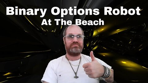 Binary Options Robot at The Beach