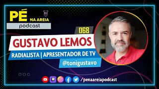 GUSTAVO LEMOS | comunicador, radialista e apresentador de TV - Pé na Areia Podcast #68