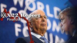 X22 Report- Why Interfere With The [CB]/[WEF] While They Are In The Process Of Exposing Their Agenda