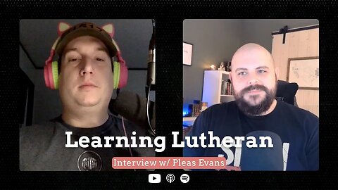 Learning Lutheran: Interview w/ Pleas Evans
