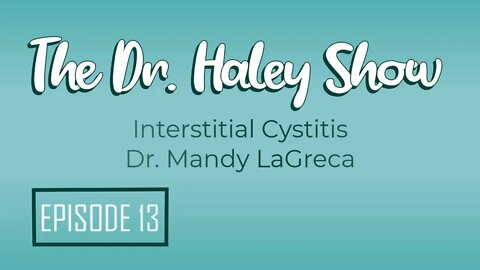 Interstitial Cystitis with Dr. Mandy LaGreca