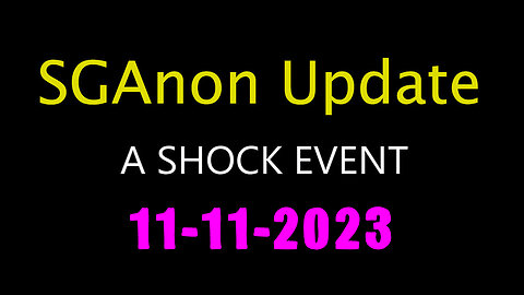 SG Anon Update Shock Event 11.11.2023