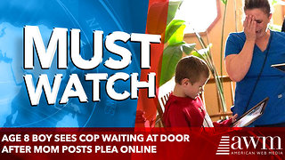 Age 8 Boy Sees Cop Waiting at Door after Mom Posts Plea Online