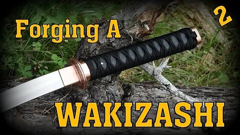 Forging a WAKIZASHI/KATANA inspired sword from a FILE. PART2 FINISHED!