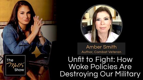 MEL K & AMBER SMITH | UNFIT TO FIGHT: HOW WOKE POLICIES ARE DESTROYING OUR MILITARY