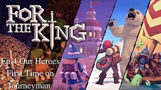 For The King ep.4 Our Heroes First Time on Journeyman