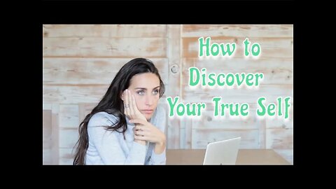 5 Ways to Discover Your True Self