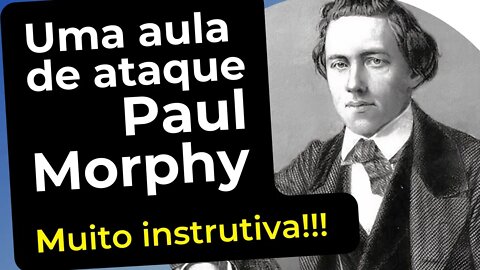 UMA SUPER AULA DE ATAQUE PAUL MORPHY EM UMA PINTURA DE PARTIDA