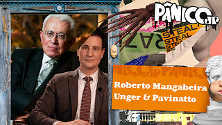 ROBERTO MANGABEIRA UNGER E PAVINATTO - PÂNICO - 16/08/2023