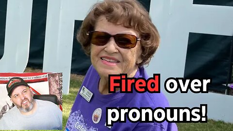 90 year old volunteer FIRED over pronouns