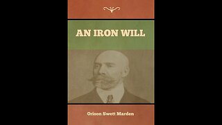 Synopsis of the Book - "An Iron Will" by Orison Swett Marden (1901)